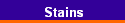 Stains
